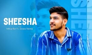 Sheesha Lyrics - Swara Verma & Mitta Ror