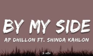 ap-dhillon-and-shinda-kahlon-by-my-side-lyrics