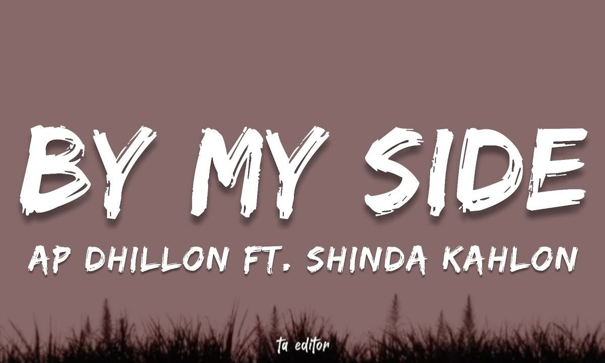 ap-dhillon-and-shinda-kahlon-by-my-side-lyrics