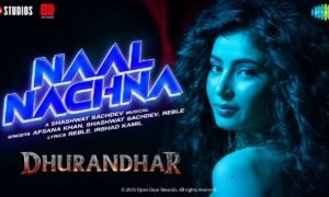naal-nachna-lyrics-shashwat-sachdev-reble-dhurandhar