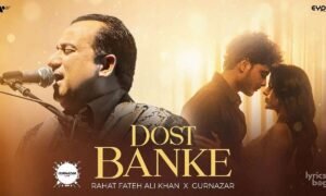 dost-banke-lyrics-rahat-fateh-ali-khan-gurnazar