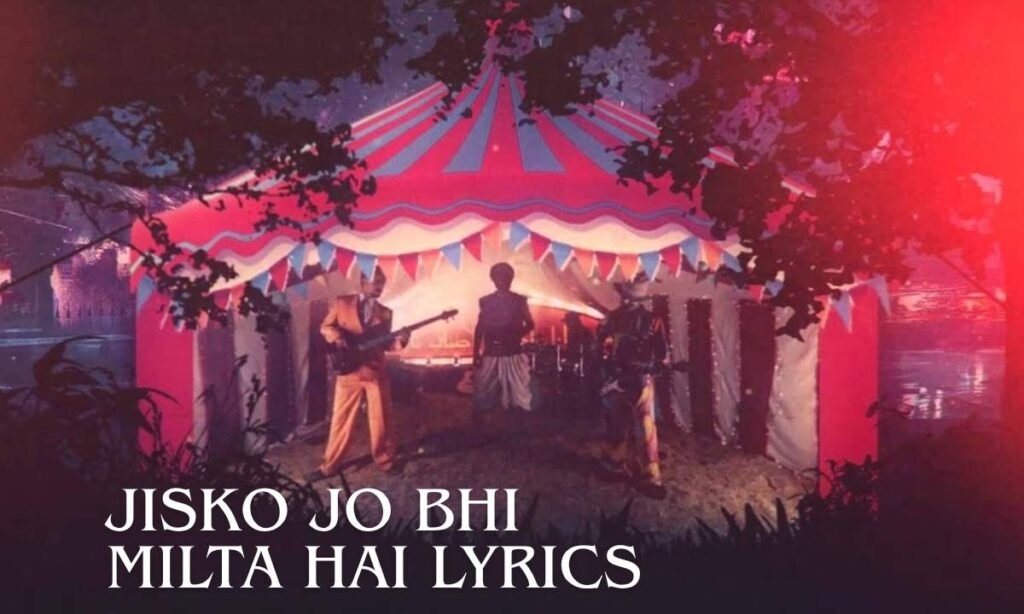 jisko-jo-bhi-milta-hai-lyrics