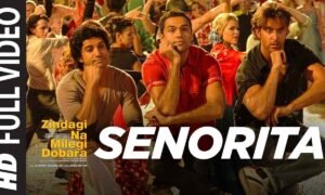 senorita-lyrics-zindagi-na-milegi-dobara