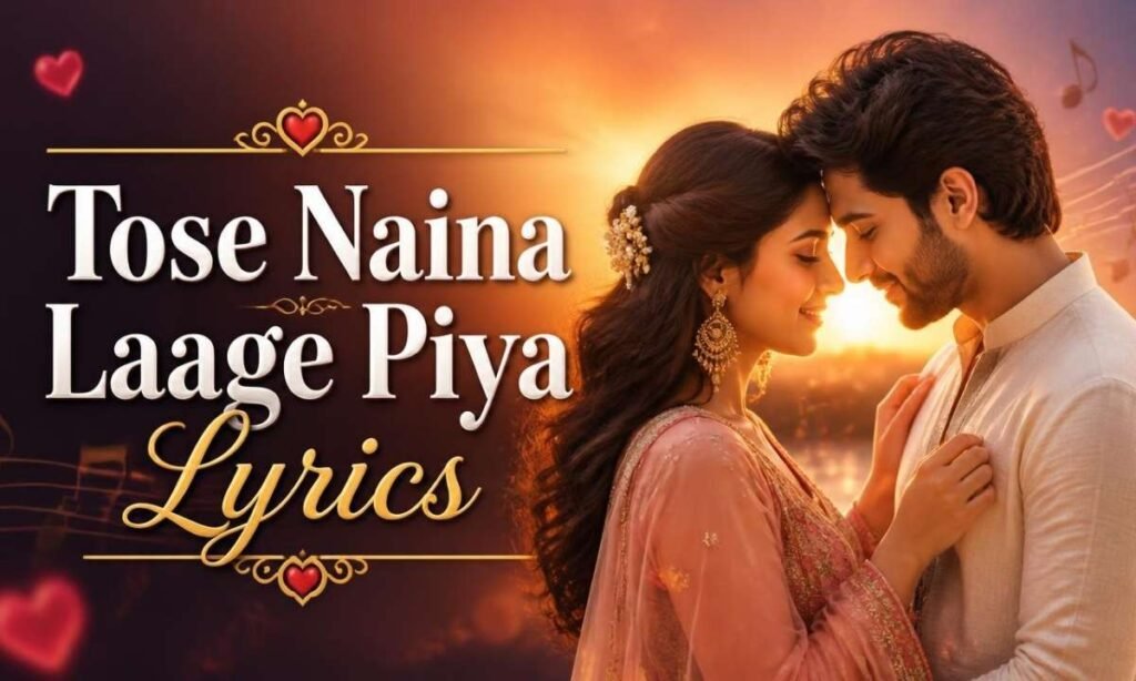 tose-naina-laage-piya-lyrics