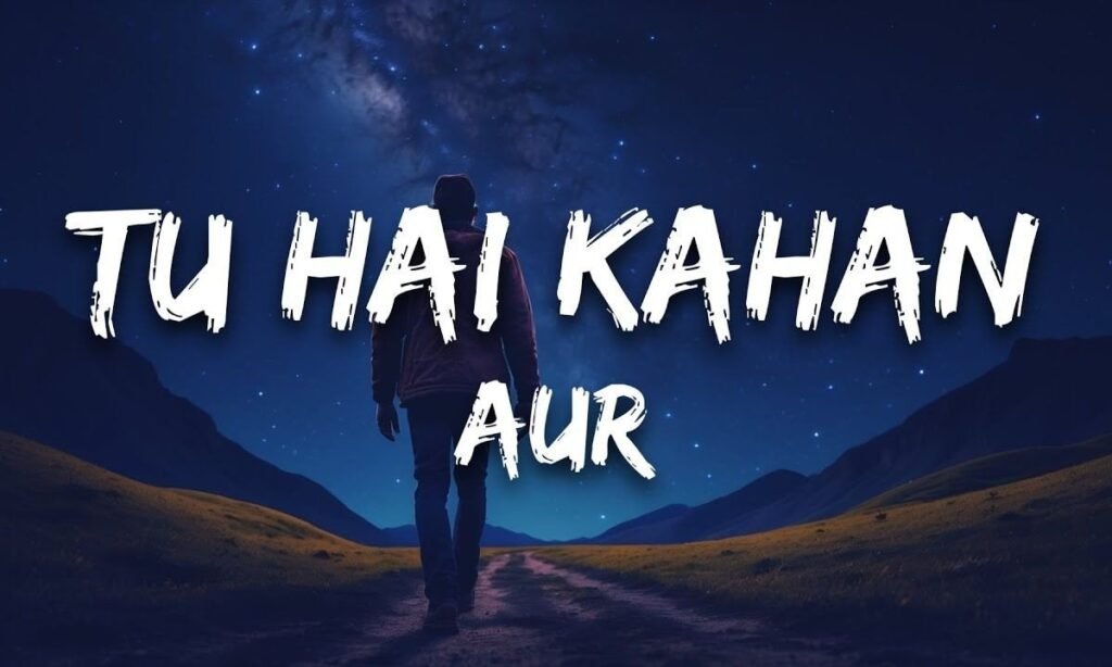 tu-hai-kahan-lyrics