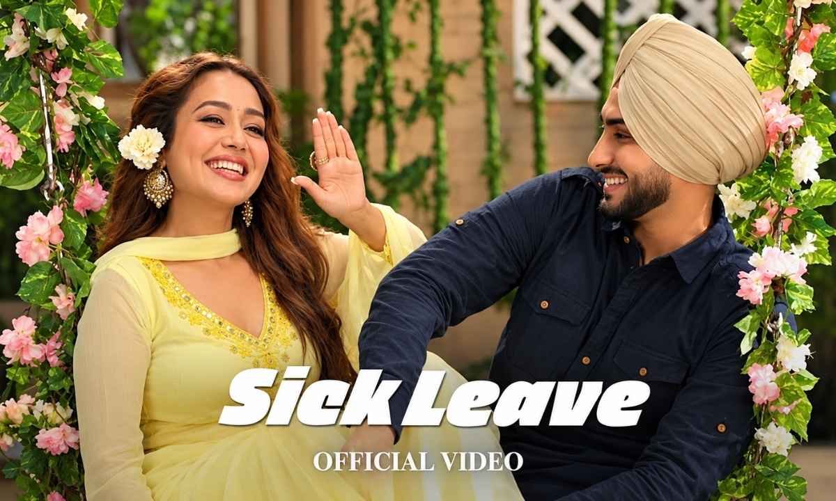 sick-leave-lyrics-neha-kakkar-and-rohanpreet-singh